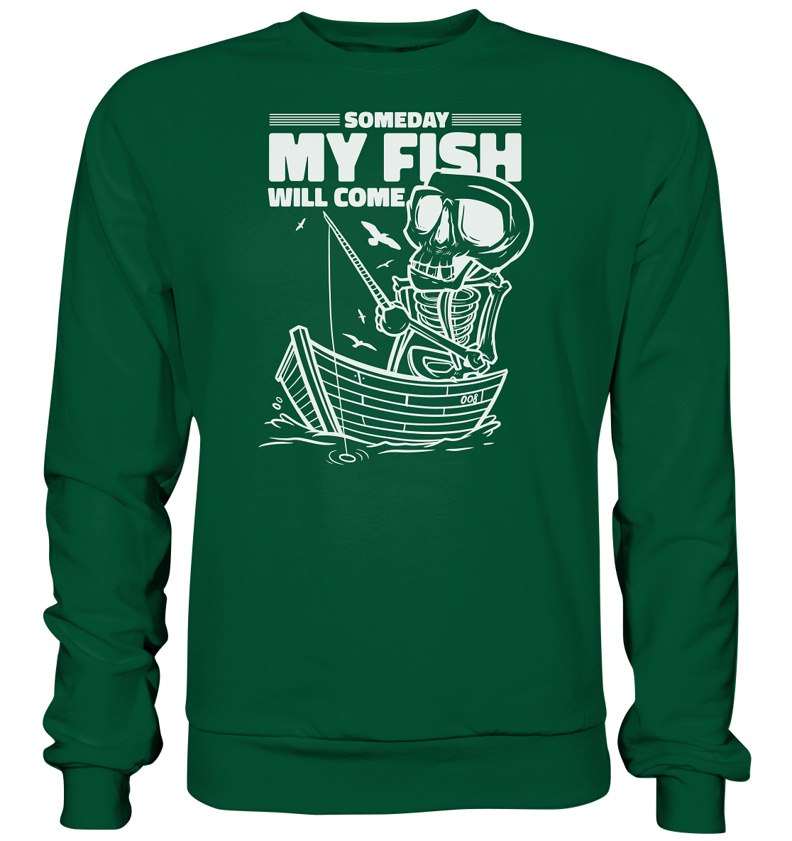 Someday my Fish will Come - Basic Sweatshirt