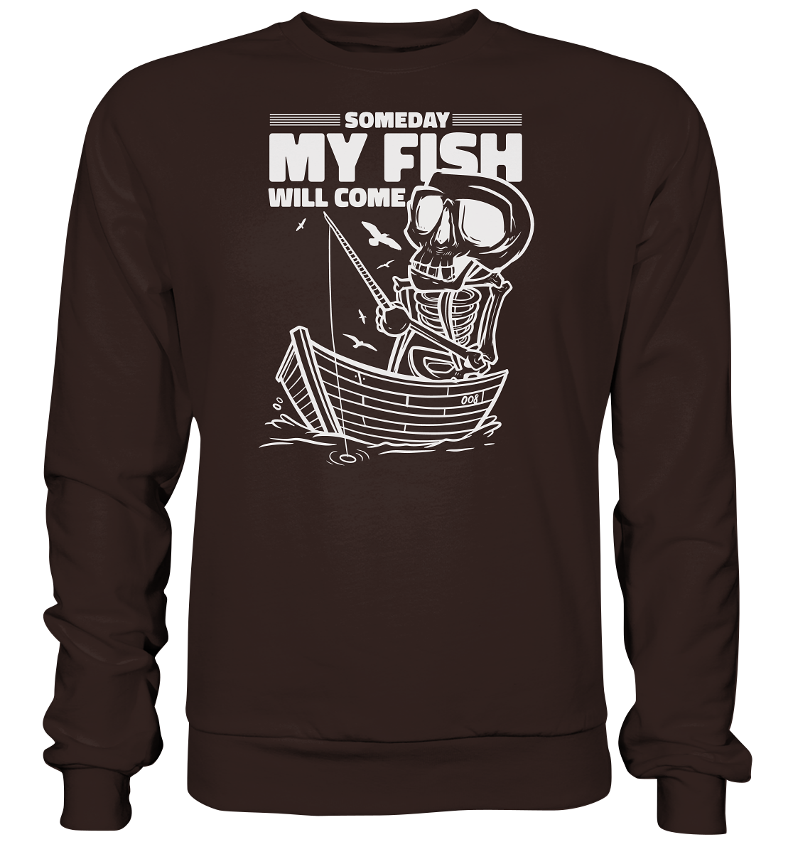 Someday my Fish will Come - Basic Sweatshirt