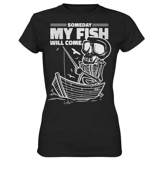 Someday my Fish will Come - Ladies Premium Shirt