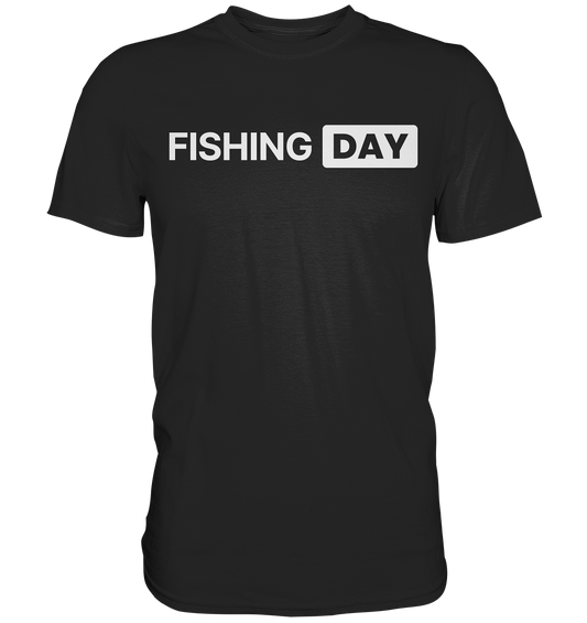 Fishing Day - Premium Shirt