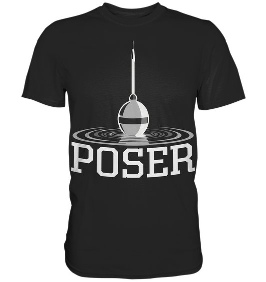 Poser - Premium Shirt