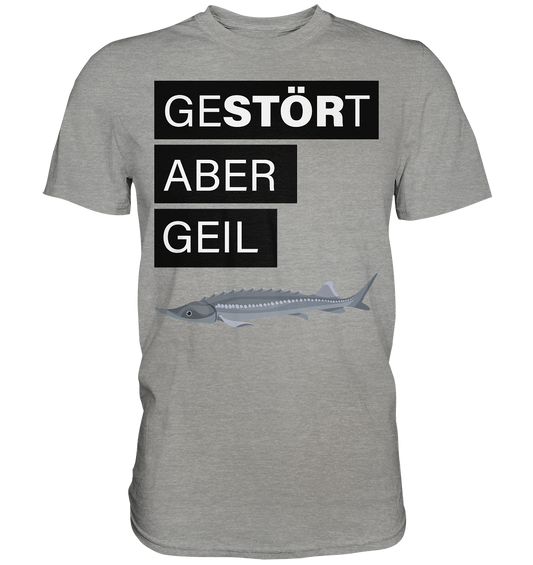 Gestört aber geil - Premium Shirt